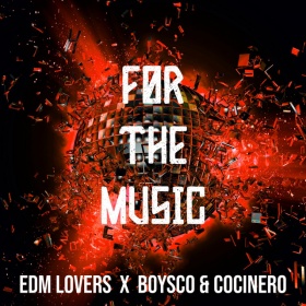 EDM LOVERS X BOYSCO & COCINERO - FOR THE MUSIC